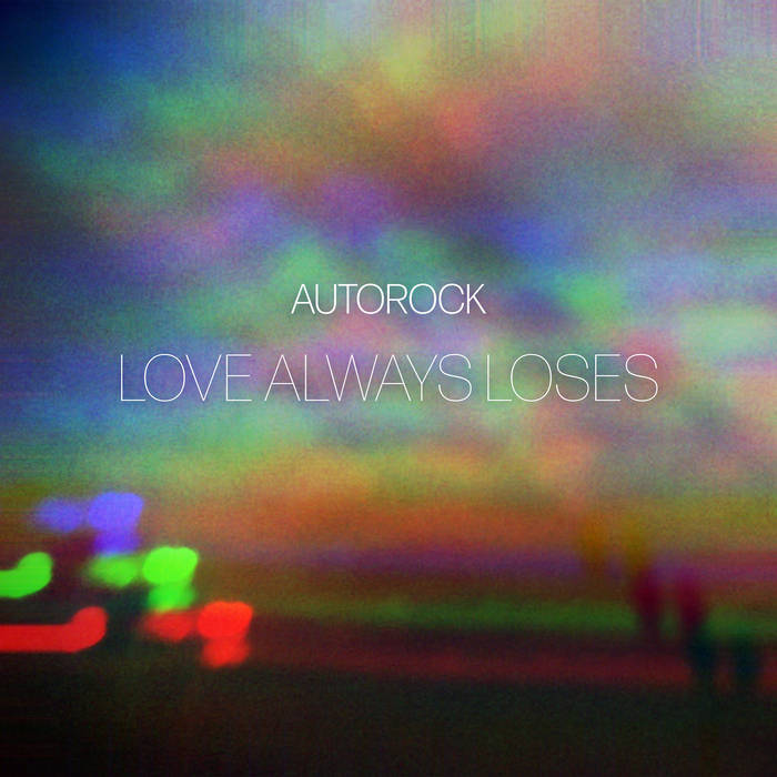 Autorock - Love always loses