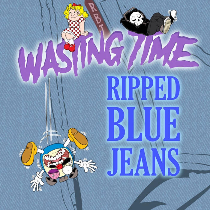 Wasting Time – Ripped Blue Jeans