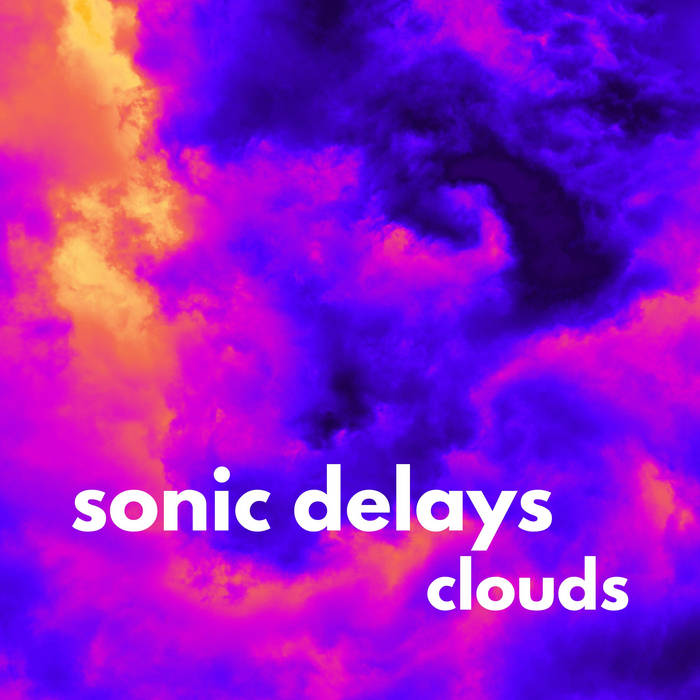 Sonic Delays -  Clouds - EP