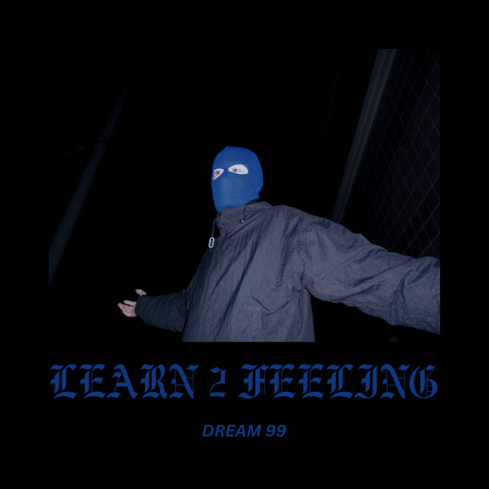 DREAM 99 -  LEARN 2 FEELING