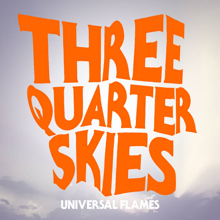 Three Quarter Skies - Universal Flames