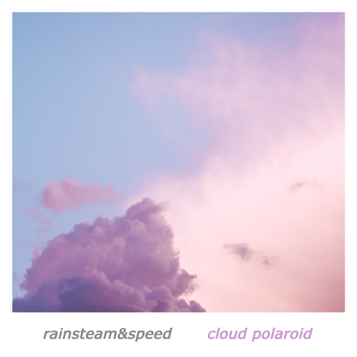 RAINSTEAM&SPEED - Cloud polaroid