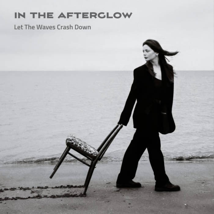 In The Afterglow — Let The Waves Crash Down