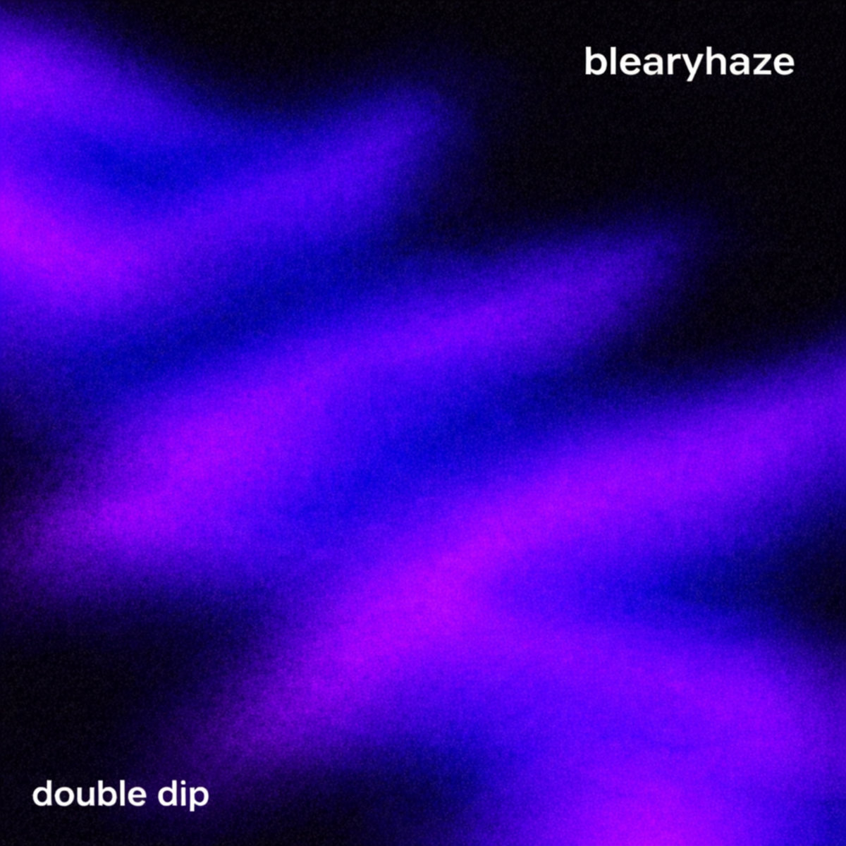 Blearyhaze - double dip