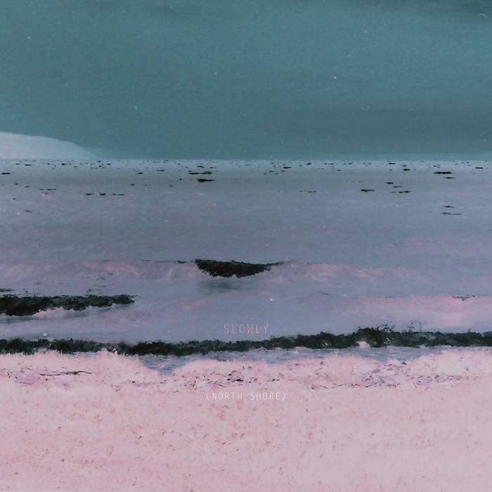 Slowly — North Shore