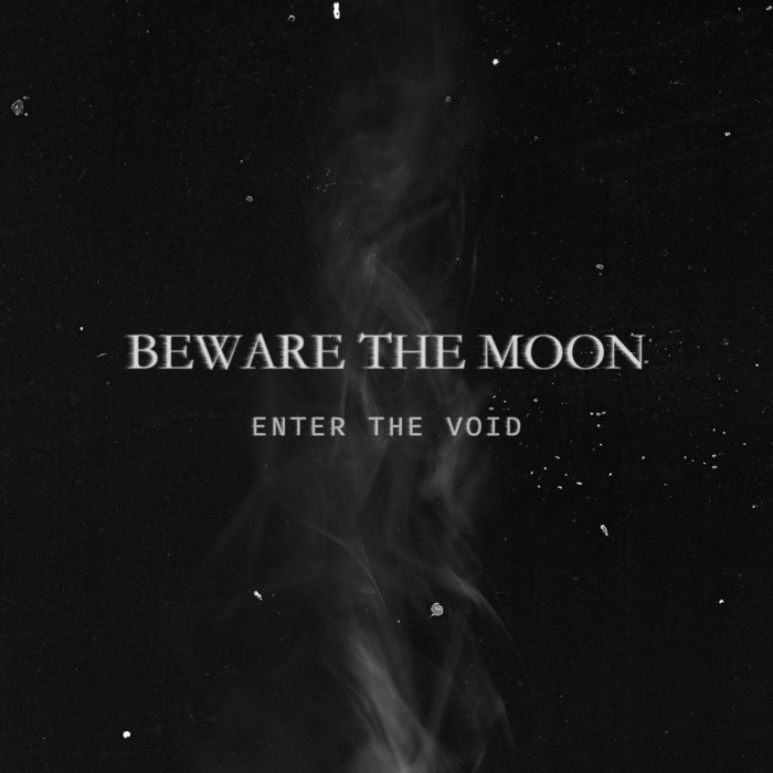 Beware the Moon – Enter the Void / Uncertainty
