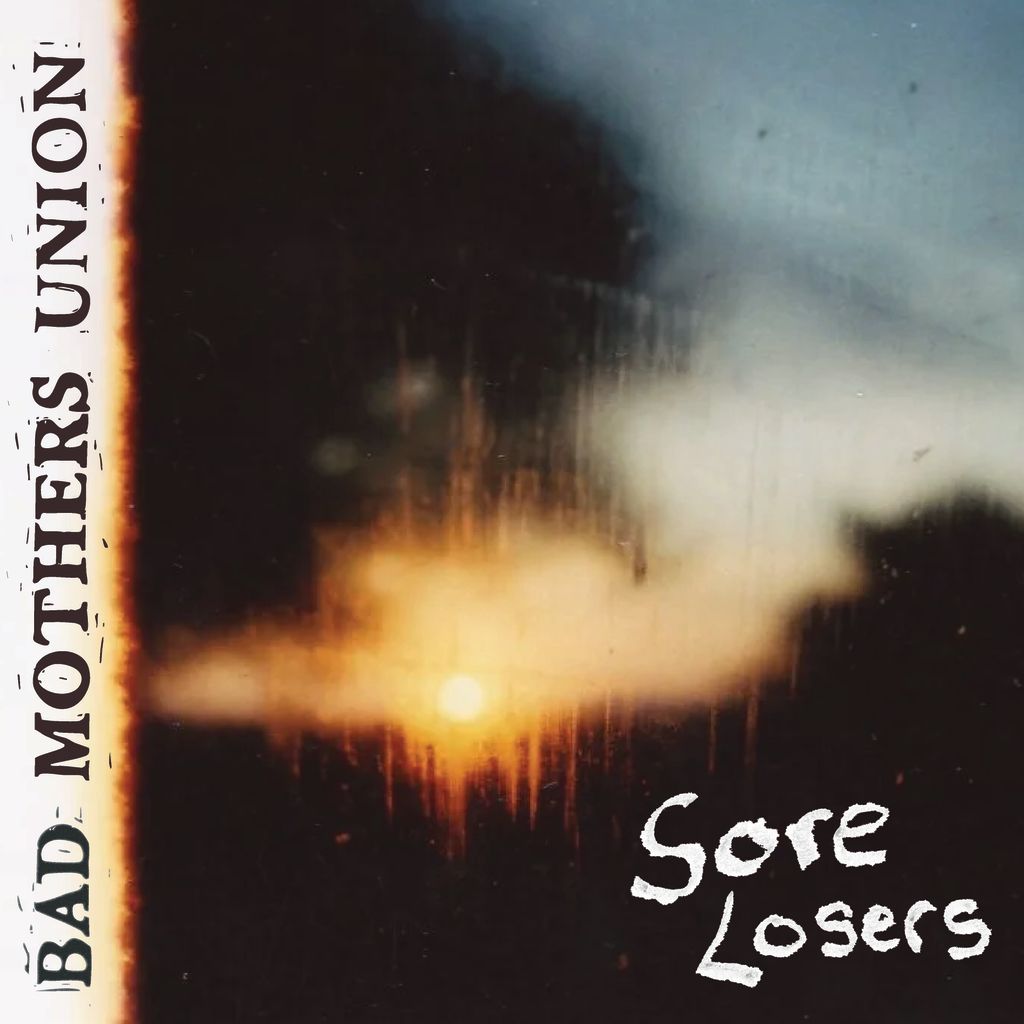 Bad Mothers Union -  Sore Losers