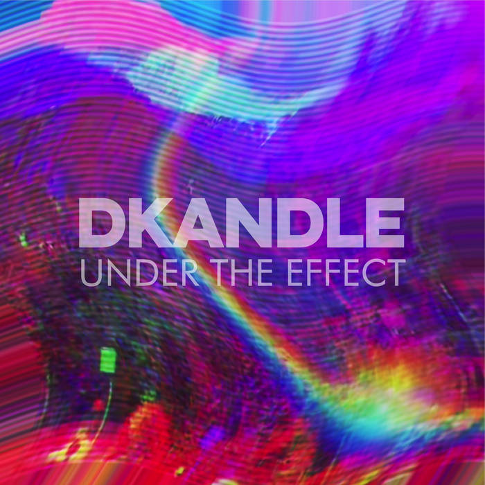 DKANDLE - Under The Effect