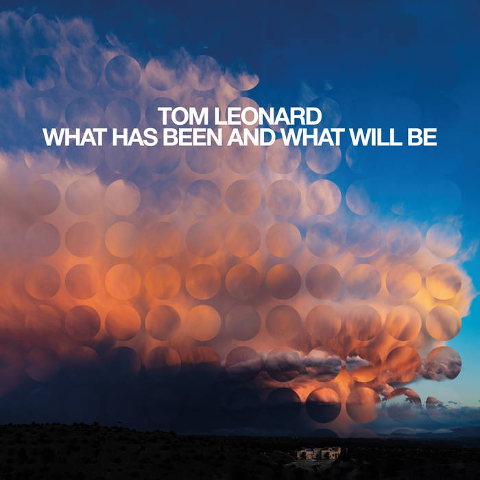 Tom Leonard - What Has Been and What Will Be