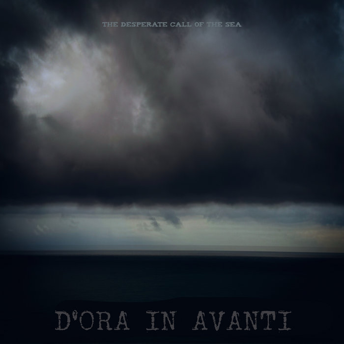 The Desperate CAll Of The Sea - D'ora in avanti